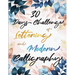 30 Days Challenge of Lettering and Modern Calligraphy: Learn hand lettering and brush lettering in 30 days - Caligraphy books for beginners