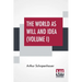 The World As Will And Idea (Volume I): Translated From The German By R. B. Haldane, M.A. And J. Kemp, M.A.; In Three Volumes - Vol. I.