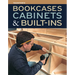 Bookcases, Cabinets & Built-Ins: The Maker's Guide to Custom Storage