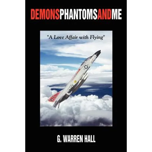 Demons Phantoms and Me: "A Love Affair with Flying"