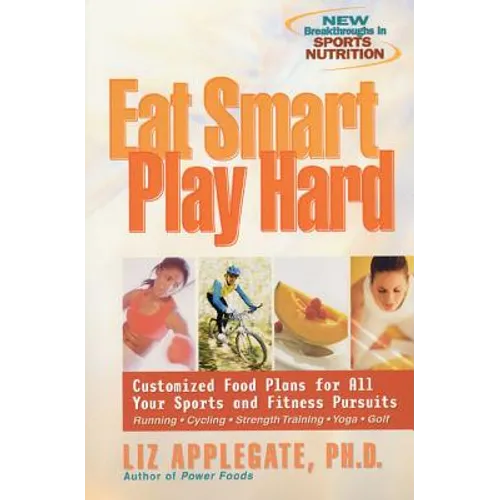 Eat Smart, Play Hard: Customized Food Plans for All Your Sports and Fitness Pursuits