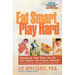 Eat Smart, Play Hard: Customized Food Plans for All Your Sports and Fitness Pursuits