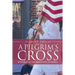 A Pilgrim's Cross: Resurrecting the Broken Soul in America