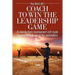 Coach to Win the Leadership Game