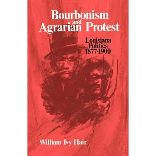 Bourbonism and Agrarian Protest: Louisiana Politics, 1877-1900