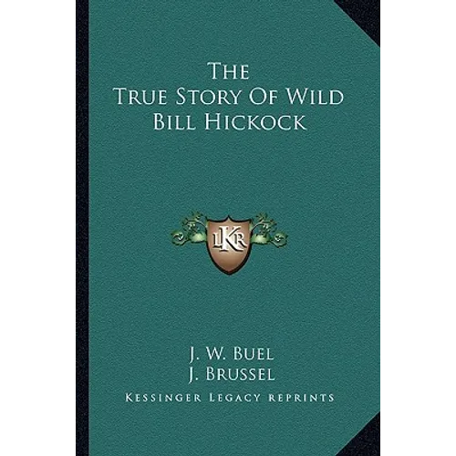 The True Story Of Wild Bill Hickock
