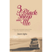 Three Black Sheep and Me: A true and unforgettable story, one that needs to be told.