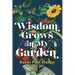 Wisdom Grows in My Garden
