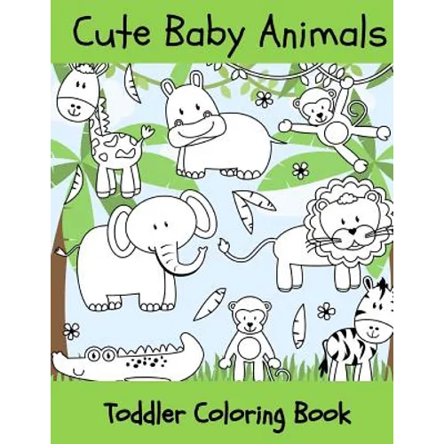 Baby Animals: Toddler Coloring Book