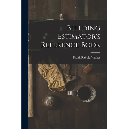 Building Estimator's Reference Book