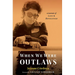 When We Were Outlaws