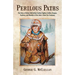 Perilous Paths: The Story of Robert McClellan: Indian Fighter, Soldier, Trapper, Explorer, and Member of the John J. Astor Fur Company