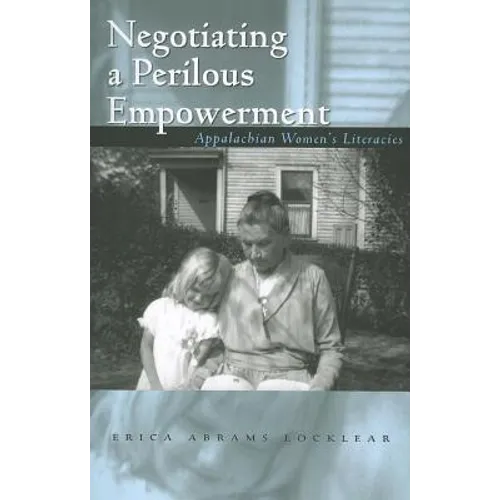 Negotiating a Perilous Empowerment: Appalachian Women's Literacies