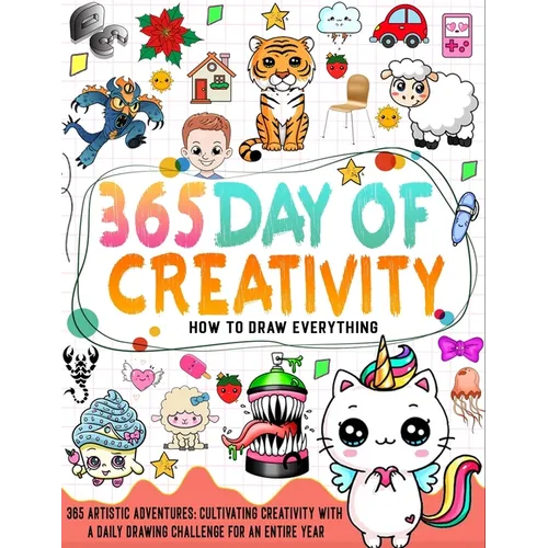 How To Draw Everything 365: learn how to draw everything with a Daily Drawing Challenge for an Entire Year in 6 steps
