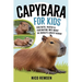 Capybara for Kids: Fun Facts, Photos & Fascinating Info About the World's Largest Rodent