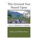 The Ground You Stand Upon: Life of a Skytrooper in Vietnam