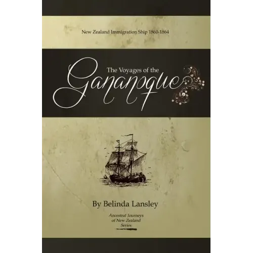 The Voyages of the Gananoque: New Zealand Immigration Ship 1860-1864