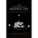 The Principles of Masonic Law: A Treatise on the Constitutional Laws, Usages and Landmarks of Freemasonry