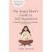 The Angry Mom's Guide to Self-Regulation: A Mind-Body Approach to Managing Your Emotions
