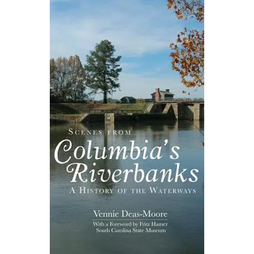 Scenes from Columbia's Riverbanks: A History of the Waterways