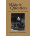 The Maghrib in Question: Essays in History and Historiography