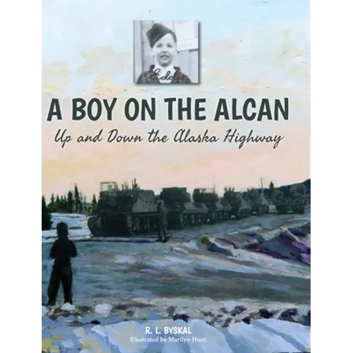 A Boy on the Alcan: Up and Down the Alaska Highway