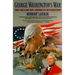 George Washington's War: The Saga of the American Revolution
