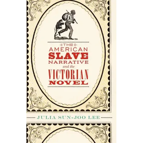 The American Slave Narrative and the Victorian Novel