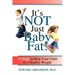 It's Not Just Baby Fat!: 10 Steps to Help Your Child to a Healthy Weight