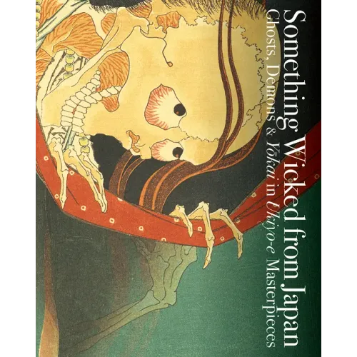 Something Wicked from Japan: Ghosts, Demons & Yokai in Ukiyo-E Masterpieces