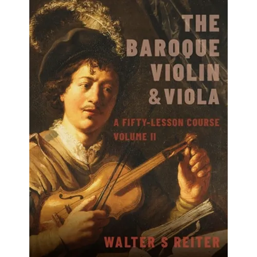The Baroque Violin & Viola, Vol. II: A Fifty-Lesson Course