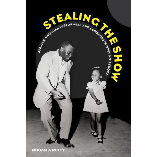 Stealing the Show: African American Performers and Audiences in 1930s Hollywood