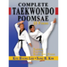 Complete Taekwondo Poomsae: The Official Taegeuk, Palgwae and Black Belt Forms of Taekwondo