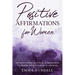 Positive Affirmations For Women: 250 Motivating Quotes & Affirmations to Inspire your Wonderful Growth.