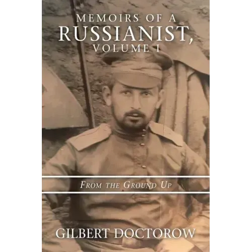 Memoirs of a Russianist, Volume I: From the Ground Up