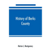 History of Berks County, Pennsylvania, in the Revolution, from 1774 to 1783