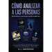 Cómo analizar a las Personas: Colección de la Psicología Oscura 5 libros en 1 - Cómo leer a las personas como un libro e influenciar en ellas con la