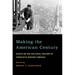 Making the American Century: Essays on the Political Culture of Twentieth Century America