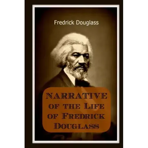 Narrative of the Life of Frederick Douglass: An American Slave