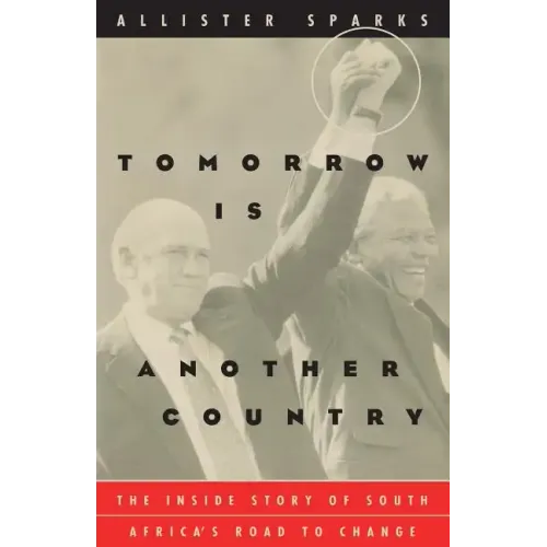 Tomorrow Is Another Country: The Inside Story of South Africa's Road to Change