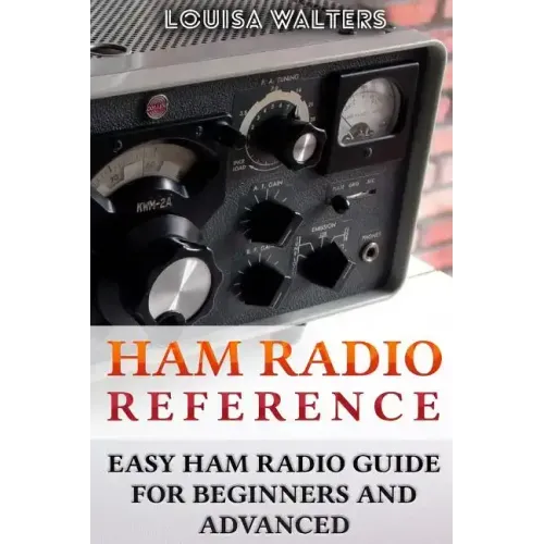 Ham Radio Reference: Easy Ham Radio Guide For Beginners And Advanced
