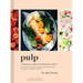 Pulp: A Practical Guide to Cooking with Fruit