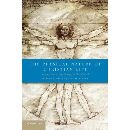 The Physical Nature of Christian Life: Neuroscience, Psychology, and the Church