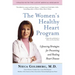 The Women's Healthy Heart Program: Lifesaving Strategies for Preventing and Healing Heart Disease