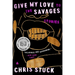 Give My Love to the Savages: Stories