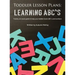 Toddler Lesson Plans - Learning ABC's: Twenty-six week guide to help your toddler learn ABC's and numbers