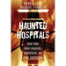 Haunted Hospitals: Eerie Tales about Hospitals, Sanatoriums, and Other Institutions