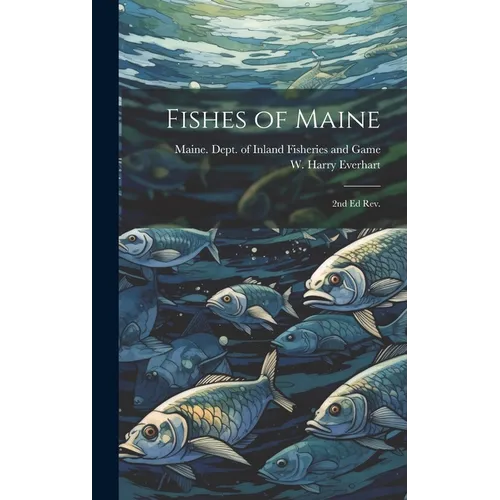 Fishes of Maine: 2nd ed rev.