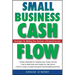 Small Business Cash Flow: Strategies for Making Your Business a Financial Success