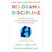 No-Drama Discipline: The Whole-Brain Way to Calm the Chaos and Nurture Your Child's Developing Mind